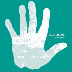 Luc Ferrari - Tuchan-Chantal