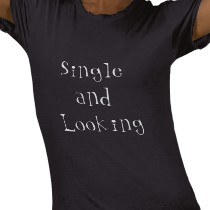 "Single and Looking" t-shirt