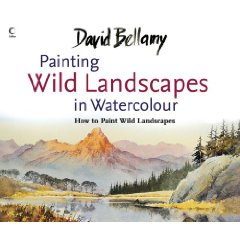 David Bellamy's Painting Wild Landscapes in Watercolour: How to Paint Wild Landscapes [ILLUSTRATED] (Paperback)