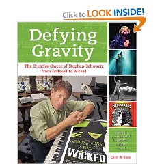 Defying Gravity: The Creative Career of Stephen Schwartz, from Godspell to Wicked: Carol de Giere