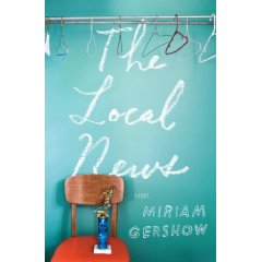 The Local News by Miriam Gershow