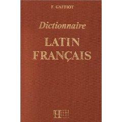 Dictionnaire latin-fran&#231;ais : Le grand Gaffiot