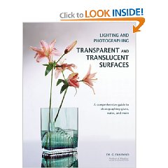 Lighting and Photographing Transparent and Translucent Surfaces: A Comprehensive Guide to Photographing Glass, Water, and More