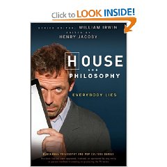 House and Philosophy: Everybody Lies (The Blackwell Philosophy and Pop Culture Series)