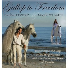 Gallop to Freedom: Experience the Joy of Training Horses with the Founding Stars of Cavalia: Magali Delgado, Frederic Pignon: Bo