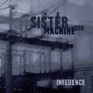 Sister Machine Gun - Influence (2003)