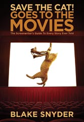 Save the Cat! Goes to the Movies: The Screenwriter's Guide to Every Story Ever Told by Blake Snyder