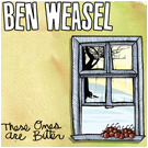 BEN WEASEL "These Ones Are Bitter" ASM-175 LP