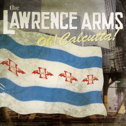 THE LAWRENCE ARMS "Oh! Calcutta!" FAT703