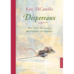 Despereaux: Von einem der auszog das F&#252;rchten zu verlernen