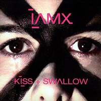 IAMX - Kiss + Swallow