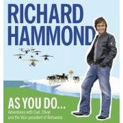 As You Do: Adventures With Evel, Oliver, and The Vice-President Of Botswana by Richard Hammond