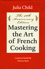 "Mastering the Art of French Cooking, Volume One" by Julia Child, Louisette Bertholle & Simone Beck
