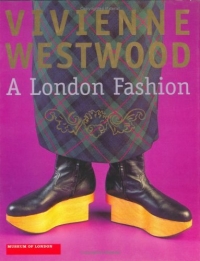 "Vivienne Westwood : A London Fashion" Nicola Coleby