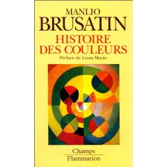 Histoire des couleurs (Poche) de Manlio Brusatin (Auteur), Louis Marin (Auteur)