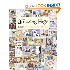 The Amazing Page: 650 Scrapbook Page Ideas, Tips and Techniques