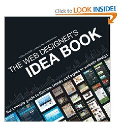 The Web Designer's Idea Book: The Ultimate Guide To Themes, Trends & Styles In Website Design (Paperback)