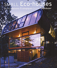 Small Eco-houses / Petites Maisons Ecologiques / Kleine Okohauser Год издания: 2007 Издатель: Evergreen