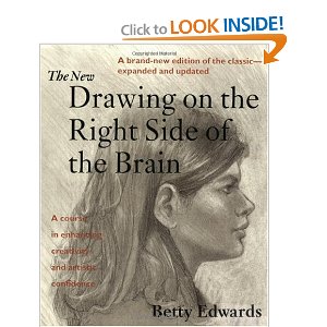 "Drawing on the Right Side of the Brain" Betty Edwards