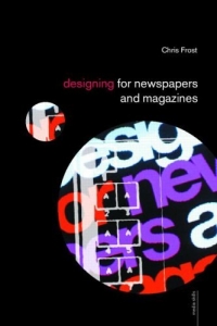книга "Designing for Newspapers and Magazines" Chris Frost