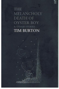 Tim Burton «The Melancholy Death of Oyster Boy  and Other Stories»