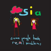 Sia "Some people have real problems"