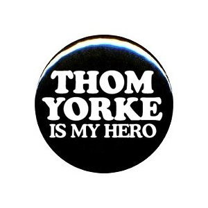 Radiohead "Thom Yorke Is My Hero" Button/Pin
