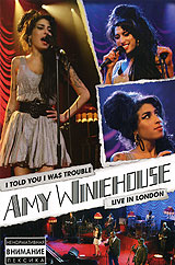 Amy Winehouse: I Told You I Was Trouble. Live In London