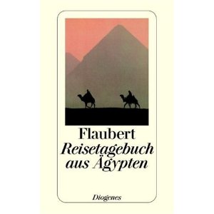 Flaubert, Gustave: Reisetagebuch aus &#196;gypten