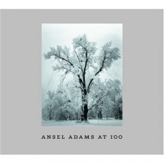 Ansel Adams at 100 / Ansel Adams, John Szarkowski