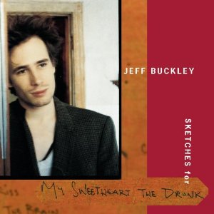 Jeff Buckley. Sketches For My Sweetheart The Drunk