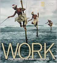 Work: The World in Photographs /Ferdinand Protzman