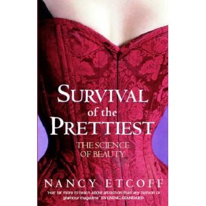 "Survival of the Prettiest: The Science of Beauty" by Nancy Etcoff