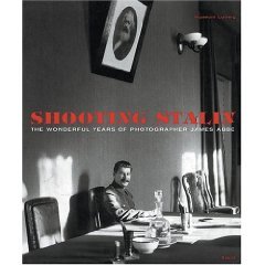 James Abbe: Shooting Stalin /Terence Pepper, Brooks Johnson, Bodo von Dewitz, James Abbe