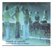 CD: Boards Of Canada - Music Has The Right To Children