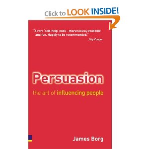 Persuasion. The art of influencing people by James Borg