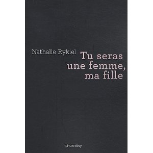 Nathalie Rykiel "Tu seras une femme, ma fille"