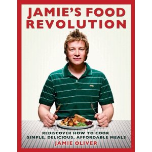 Jamie's Food Revolution: Rediscover How to Cook Simple, Delicious, Affordable Meals