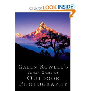 Galen Rowell - Galen Rowell's Inner Game of Outdoor Photography