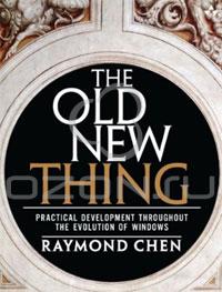 Raymond Chen "The Old New Thing: Practical Development Throughout the Evolution of Windows"