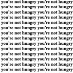 Not hungry