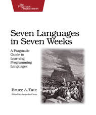 Seven Languages in Seven Weeks: A Pragmatic Guide to Learning Programming Languages