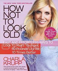 Charla Krupp How Not to Look Old