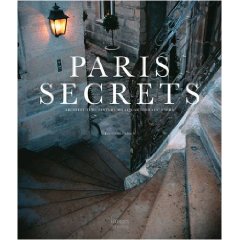 Paris Secrets: Architecture, Interiors, Quartiers, Corners