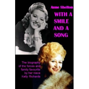 With A Smile And A Song: The Biography of Anne Shelton: Amazon.co.uk: Kelly Richards: Books