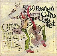 Rastrelli Cello Quartet. Cello In Buenos Aires