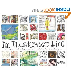 An Illustrated Life: Drawing Inspiration from the Private Sketchbooks of Artists, Illustrators and Designers [Paperback]