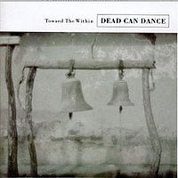 Dead Can Dance - Toward the Within