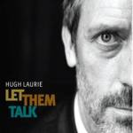 Hugh Laurie Let Them Talk