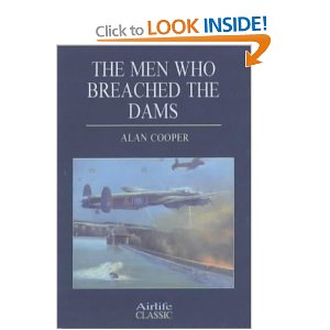 The Men Who Breached the Dams (Airlife's Classics): Amazon.co.uk: Alan W. Cooper: Books